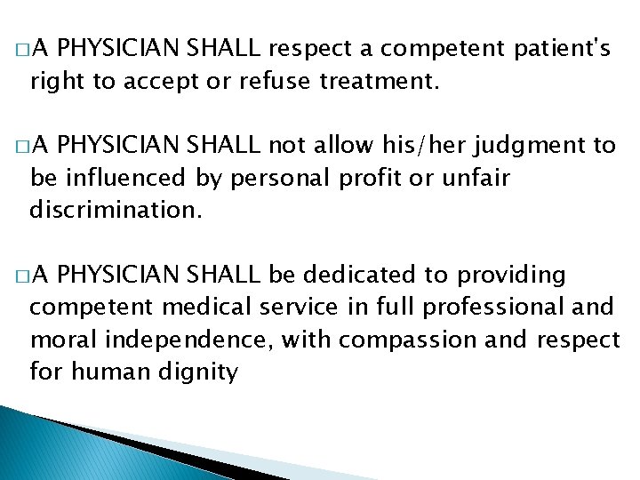 �A PHYSICIAN SHALL respect a competent patient's right to accept or refuse treatment. �A