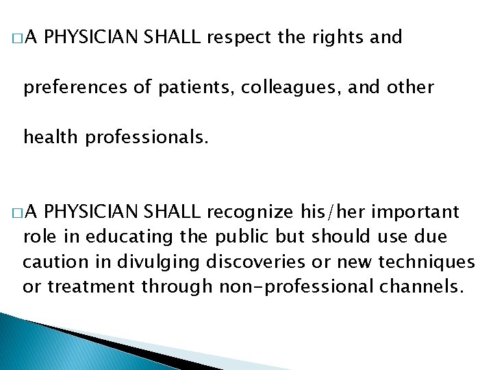 �A PHYSICIAN SHALL respect the rights and preferences of patients, colleagues, and other health