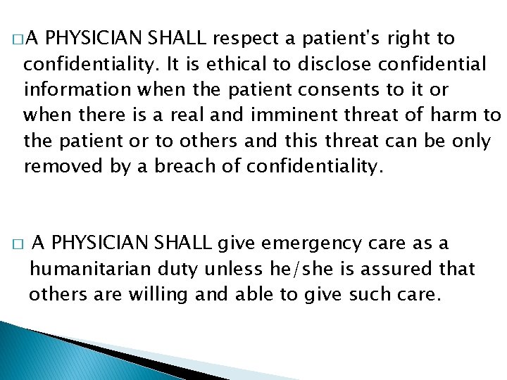 �A PHYSICIAN SHALL respect a patient's right to confidentiality. It is ethical to disclose