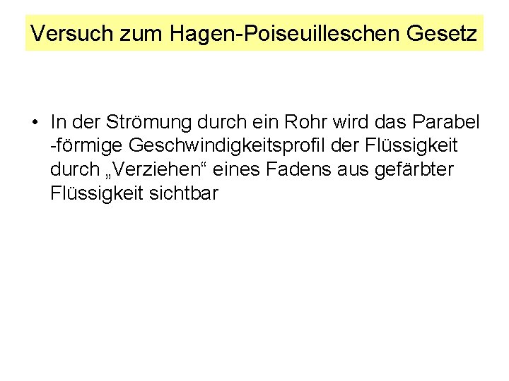 Versuch zum Hagen-Poiseuilleschen Gesetz • In der Strömung durch ein Rohr wird das Parabel