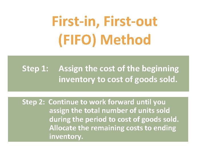 First-in, First-out (FIFO) Method Step 1: Assign the cost of the beginning inventory to