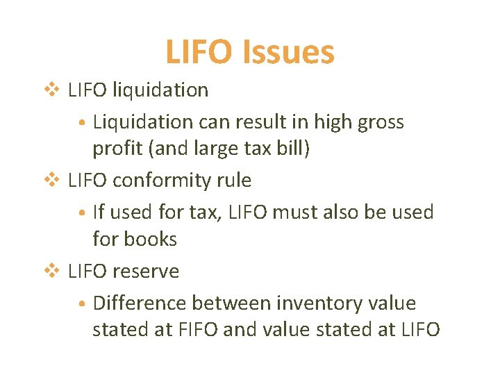LIFO Issues v LIFO liquidation • Liquidation can result in high gross profit (and