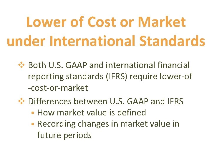 Lower of Cost or Market under International Standards v Both U. S. GAAP and