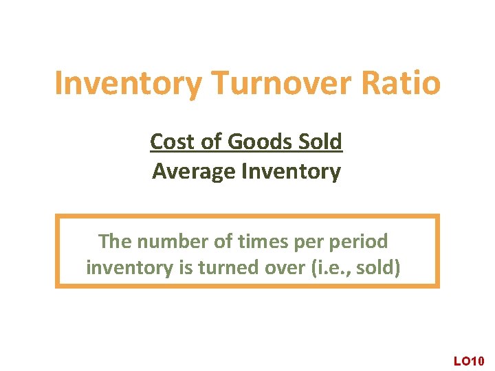 Inventory Turnover Ratio Cost of Goods Sold Average Inventory The number of times period