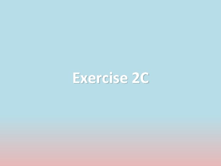 Exercise 2 C Exercise 2 C