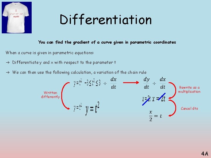 Differentiation You can find the gradient of a curve given in parametric coordinates When Differentiation You can find the gradient of a curve given in parametric coordinates When
