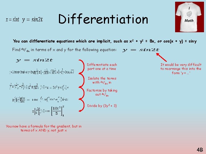 Differentiation You can differentiate equations which are implicit, such as x 2 + y Differentiation You can differentiate equations which are implicit, such as x 2 + y