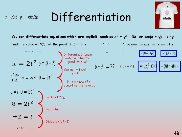 Differentiation You can differentiate equations which are implicit, such as x 2 + y Differentiation You can differentiate equations which are implicit, such as x 2 + y