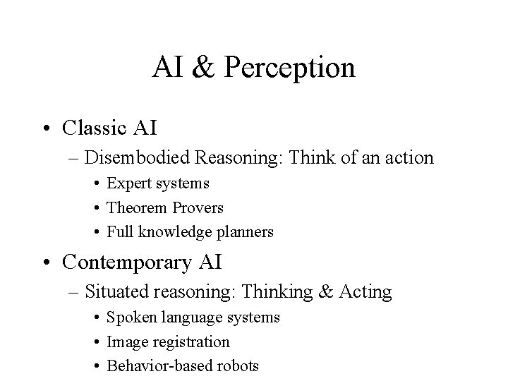 AI & Perception • Classic AI – Disembodied Reasoning: Think of an action •