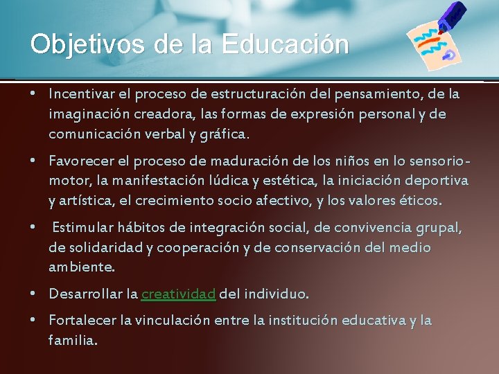 Objetivos de la Educación • Incentivar el proceso de estructuración del pensamiento, de la