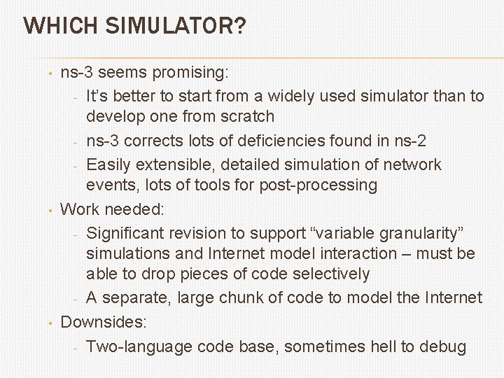 WHICH SIMULATOR? • • • ns-3 seems promising: - It’s better to start from