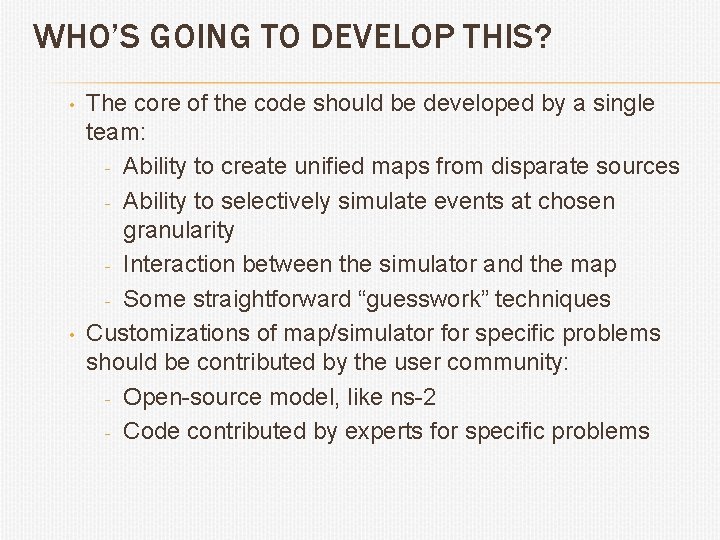 WHO’S GOING TO DEVELOP THIS? • • The core of the code should be