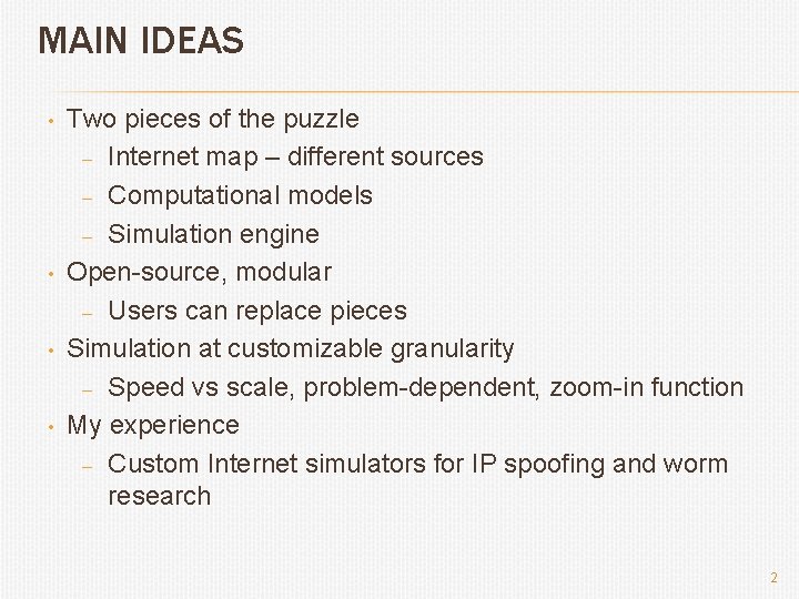 MAIN IDEAS • • Two pieces of the puzzle – Internet map – different