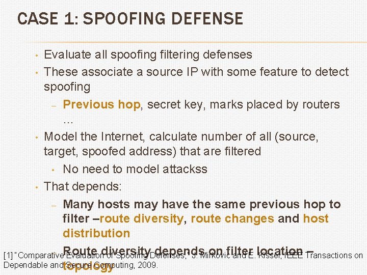 CASE 1: SPOOFING DEFENSE Evaluate all spoofing filtering defenses • These associate a source