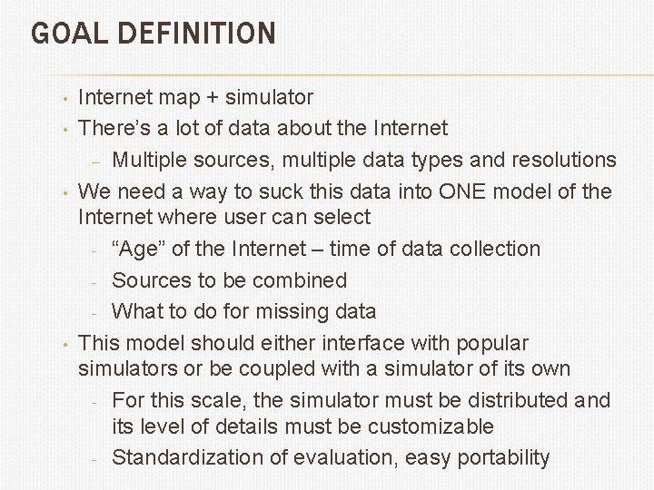 GOAL DEFINITION • • Internet map + simulator There’s a lot of data about