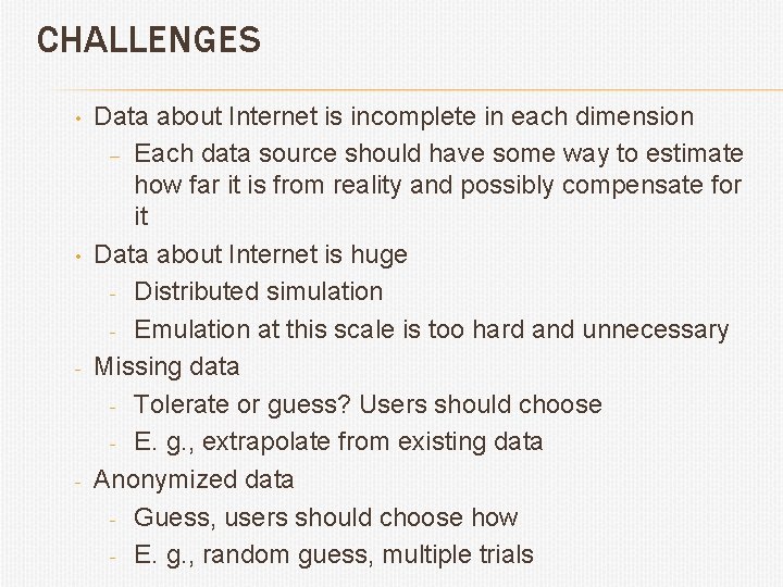 CHALLENGES • • - - Data about Internet is incomplete in each dimension –