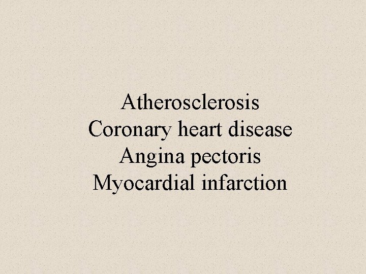 Atherosclerosis Coronary heart disease Angina pectoris Myocardial infarction 