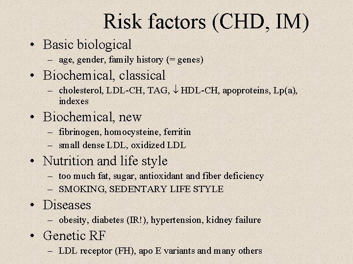 Risk factors (CHD, IM) • Basic biological – age, gender, family history (= genes)