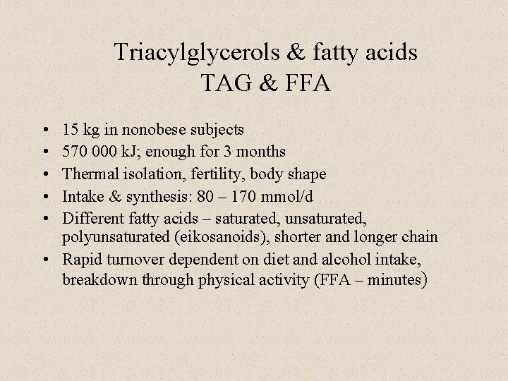 Triacylglycerols & fatty acids TAG & FFA • • • 15 kg in nonobese