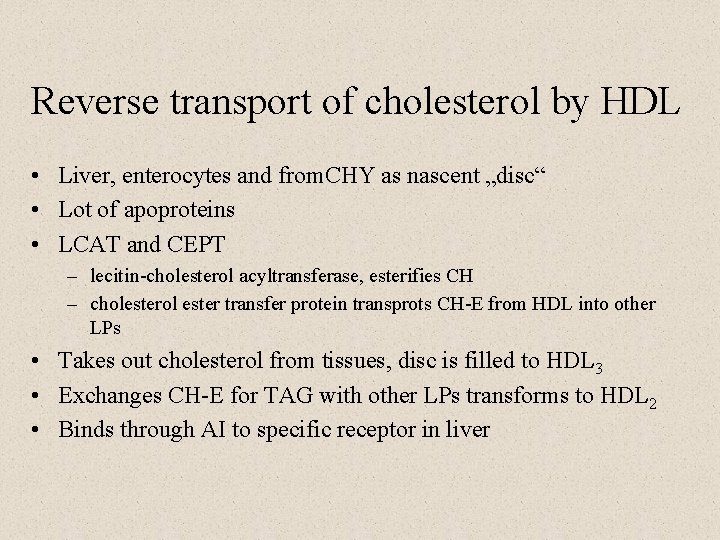 Reverse transport of cholesterol by HDL • Liver, enterocytes and from. CHY as nascent