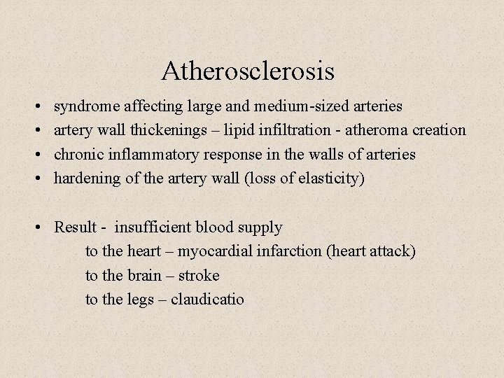 Atherosclerosis • • syndrome affecting large and medium-sized arteries artery wall thickenings – lipid