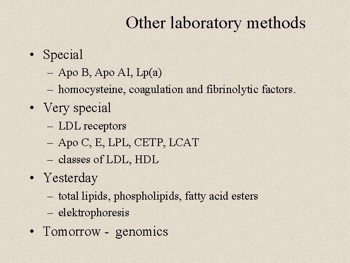 Other laboratory methods • Special – Apo B, Apo AI, Lp(a) – homocysteine, coagulation