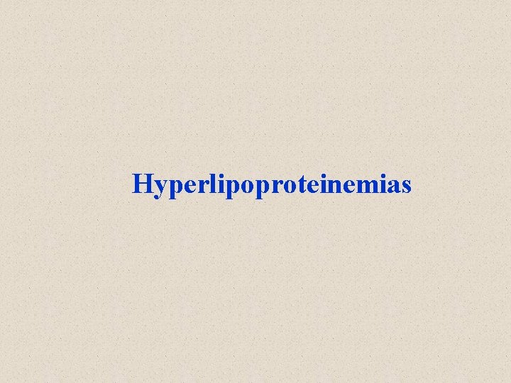 Hyperlipoproteinemias 