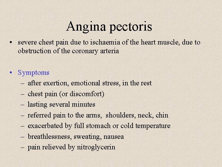 Angina pectoris • severe chest pain due to ischaemia of the heart muscle, due