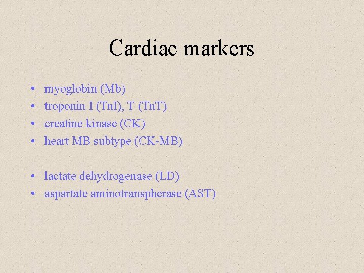 Cardiac markers • • myoglobin (Mb) troponin I (Tn. I), T (Tn. T) creatine