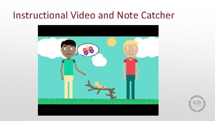 Instructional Video and Note Catcher 