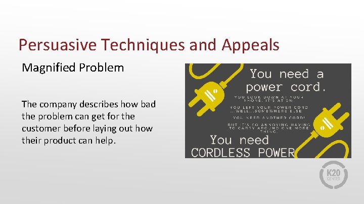 Persuasive Techniques and Appeals Magnified Problem The company describes how bad the problem can