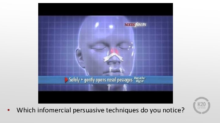  • Which infomercial persuasive techniques do you notice? 