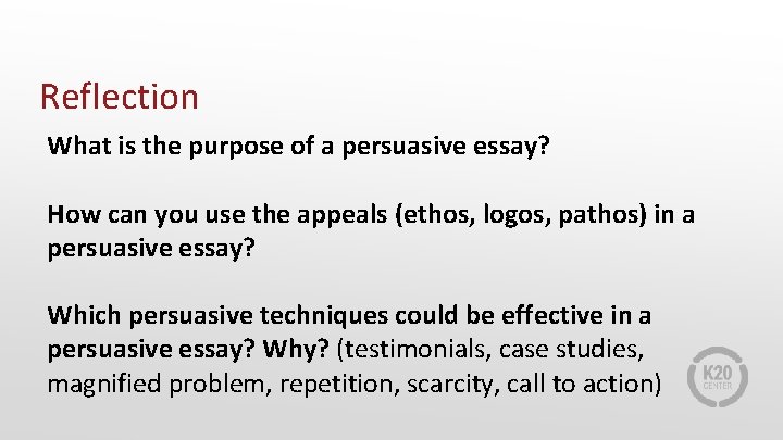 Reflection What is the purpose of a persuasive essay? How can you use the