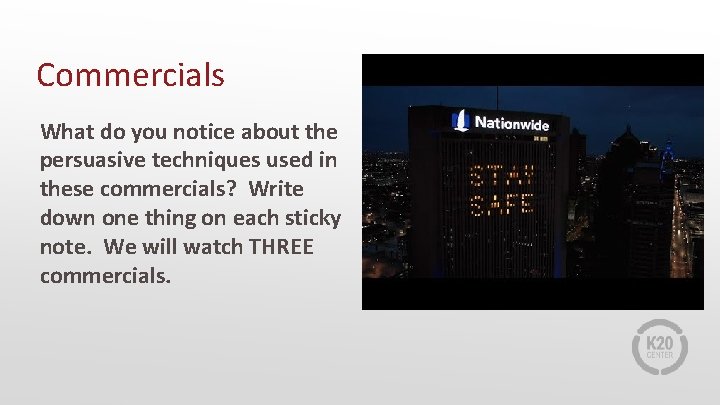 Commercials What do you notice about the persuasive techniques used in these commercials? Write