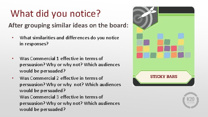 What did you notice? After grouping similar ideas on the board: • What similarities