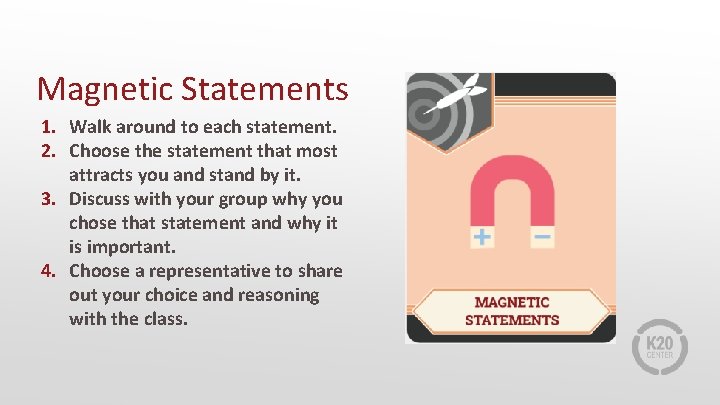 Magnetic Statements 1. Walk around to each statement. 2. Choose the statement that most