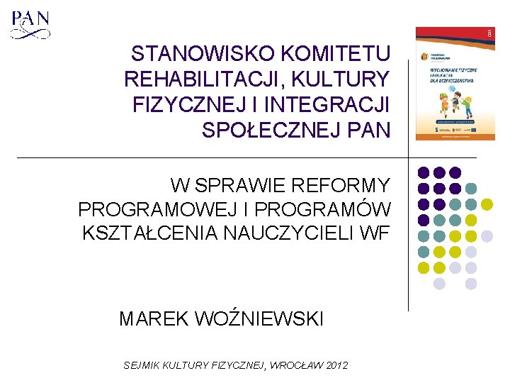 STANOWISKO KOMITETU REHABILITACJI, KULTURY FIZYCZNEJ I INTEGRACJI SPOŁECZNEJ PAN W SPRAWIE REFORMY PROGRAMOWEJ I