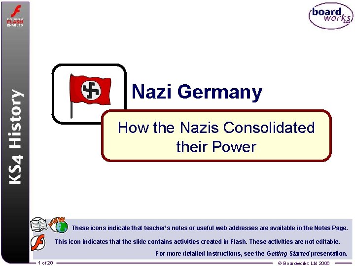 Nazi Germany How the Nazis Consolidated their Power These icons indicate that teacher’s notes