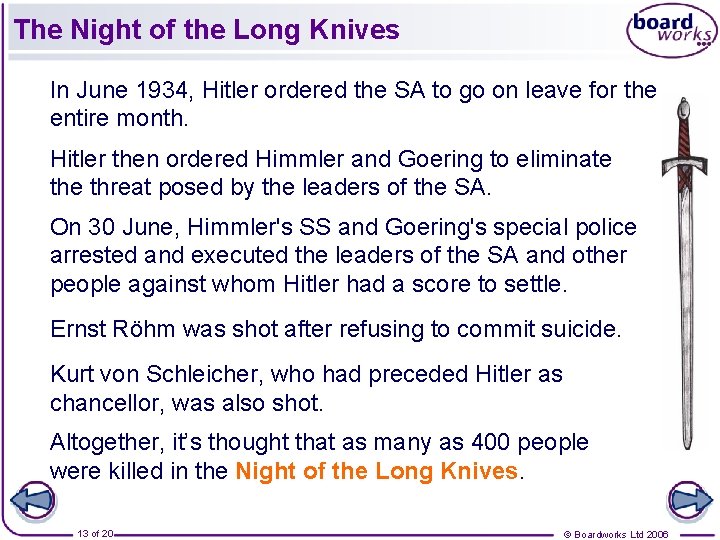 The Night of the Long Knives In June 1934, Hitler ordered the SA to