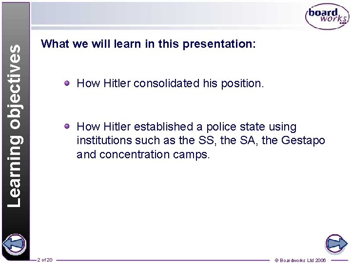 Learning objectives What we will learn in this presentation: How Hitler consolidated his position.