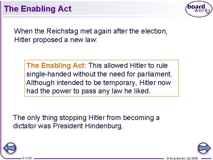 The Enabling Act When the Reichstag met again after the election, Hitler proposed a