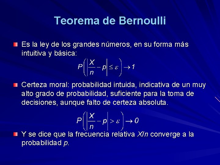 Teorema de Bernoulli Es la ley de los grandes números, en su forma más