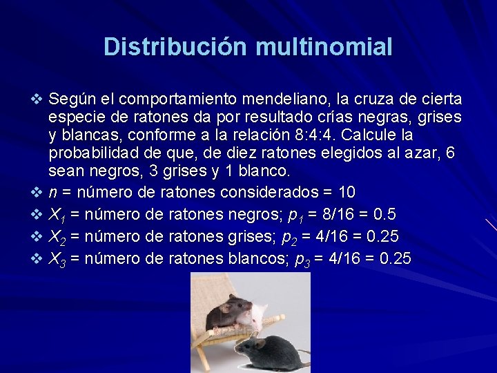 Distribución multinomial v Según el comportamiento mendeliano, la cruza de cierta especie de ratones