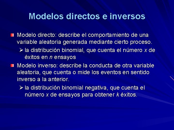 Modelos directos e inversos Modelo directo: describe el comportamiento de una variable aleatoria generada