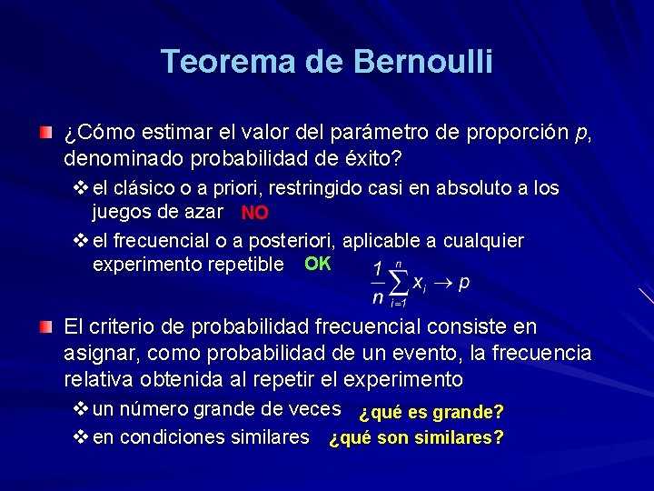 Teorema de Bernoulli ¿Cómo estimar el valor del parámetro de proporción p, denominado probabilidad