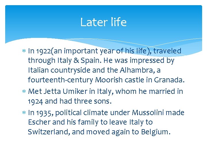 Later life In 1922(an important year of his life), traveled through Italy & Spain.