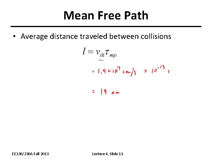 Mean Free Path • Average distance traveled between collisions EE 130/230 A Fall 2013