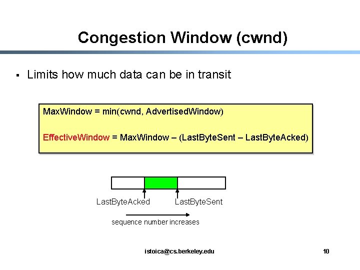 Congestion Window (cwnd) § Limits how much data can be in transit Max. Window