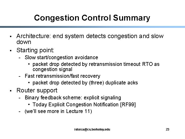 Congestion Control Summary § § Architecture: end system detects congestion and slow down Starting