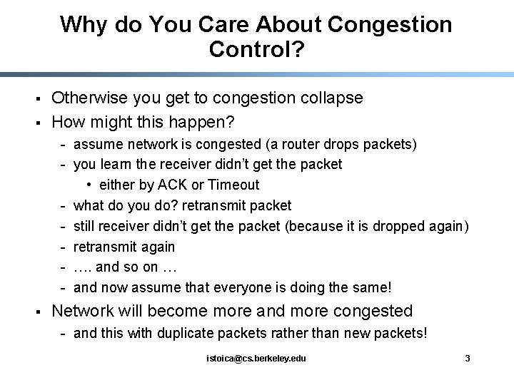 Why do You Care About Congestion Control? § § Otherwise you get to congestion